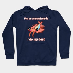 I'm an anomalocaris Hoodie